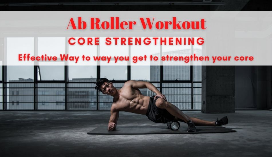 Ab Roller Workout For Effective Core Strengthening