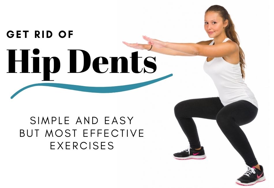 Get Rid Of Hip Dents: Simple and Easy But Most Effective Exercises