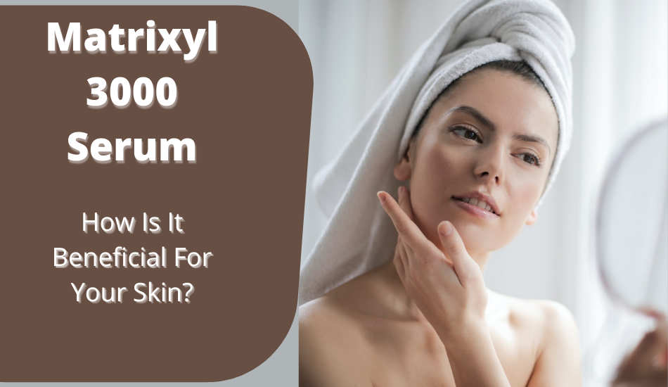 Matrixyl 3000 Serum: The Secret to Ageless Beauty