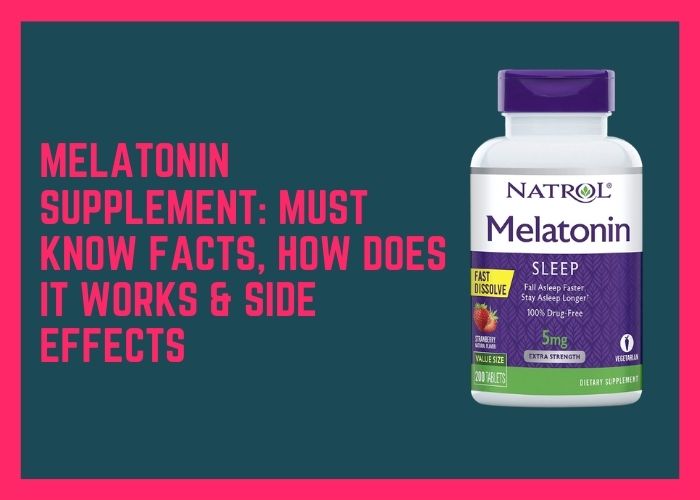 Melatonin Supplement: How Does it Works & Side Effects